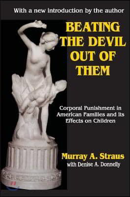 Beating the Devil Out of Them: Corporal Punishment in American Children