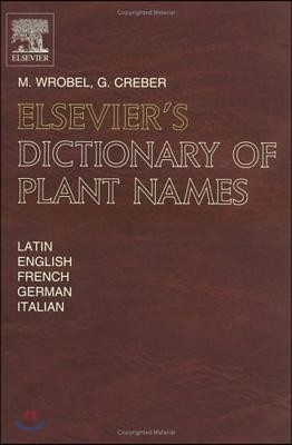 Elsevier's Dictionary of Plant Names: In Latin, English, French, German and Italian