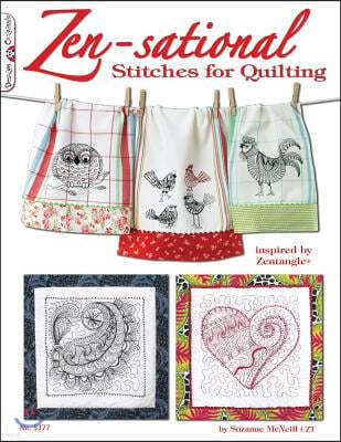 Zen-Sational Stitches for Quilting: Inspired by Zentangle (R)