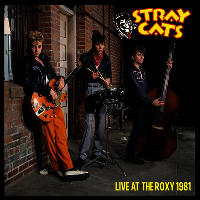 Stray Cats — Live At The Roxy 1981 (Gatefold) 앨범 커버