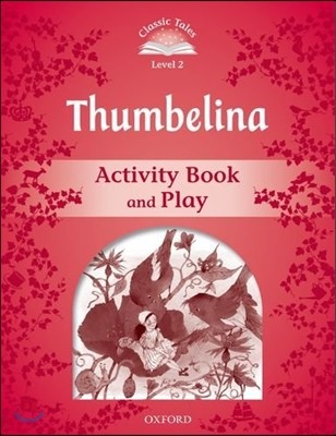 Classic Tales Second Edition Level 2: Thumbelina Activity Book