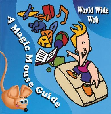 World Wide Web: A Magic Mouse Guide