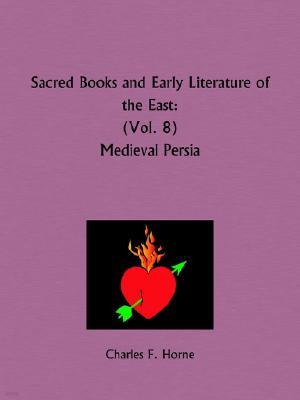 Sacred Books and Early Literature of the East: Medieval Persia