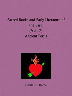 Sacred Books and Early Literature of the East: Ancient Persia