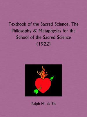 Textbook of the Sacred Science: The Philosophy and Metaphysics for the School of the Sacred Science