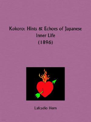 Kokoro: Hints and Echoes of Japanese Inner Life