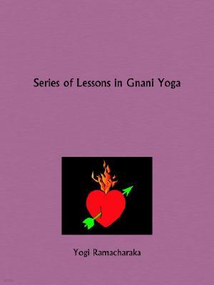 Series of Lessons in Gnani Yoga