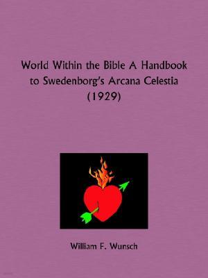 World Within the Bible A Handbook to Swedenborg's Arcana Celestia