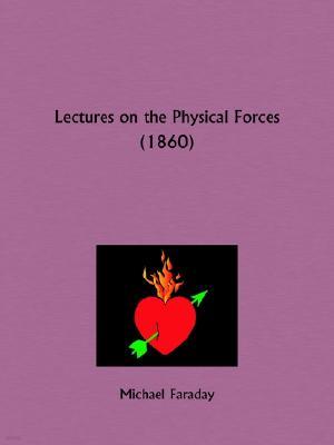 Lectures on the Physical Forces