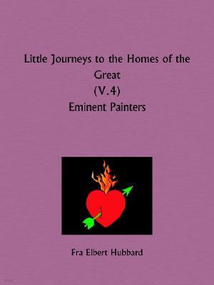 Little Journeys to the Homes of the Great: Eminent Painters