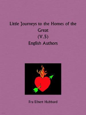 Little Journeys to the Homes of the Great: English Authors