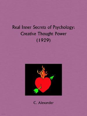 Real Inner Secrets of Psychology: Creative Thought Power