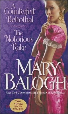 A Counterfeit Betrothal/The Notorious Rake: Two Novels in One Volume