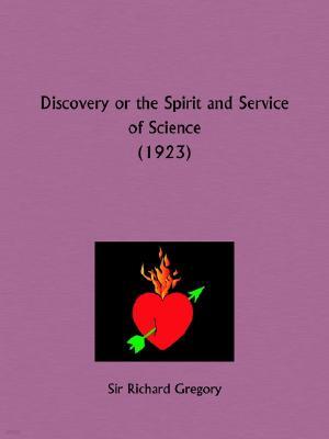 Discovery or the Spirit and Service of Science