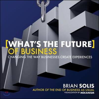 Wtf?: What's the Future of Business?: Changing the Way Businesses Create Experiences