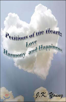 Petitions of the Heart: Love Harmony and Happiness