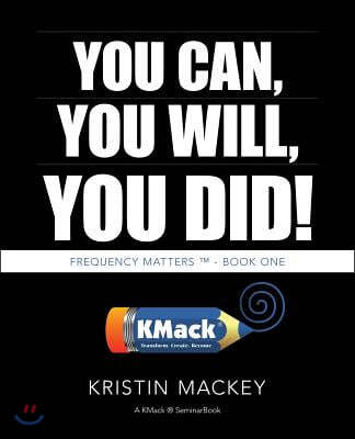 You Can, You Will, You Did!: Frequency Matters (TM) - Book One