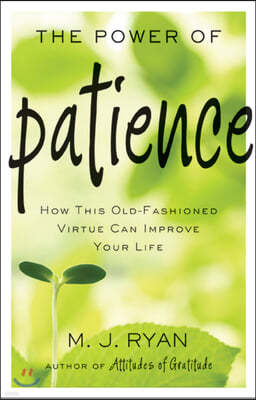 The Power of Patience: How This Old-Fashioned Virtue Can Improve Your Life (Meditations on Patience, Patience Book, Gift for Men and Women)