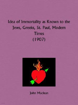 Idea of Immortality as Known to the Jews, Greeks, St. Paul, Modern Times