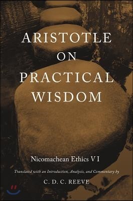 Aristotle on Practical Wisdom: Nicomachean Ethics VI (Critical)