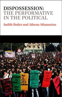 Dispossession: The Performative in the Political
