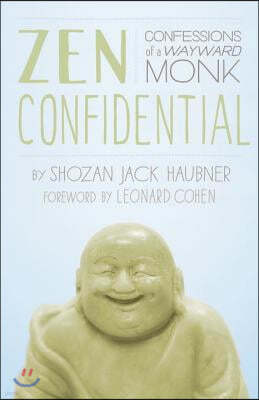 Zen Confidential: Confessions of a Wayward Monk