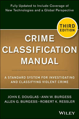 Crime Classification Manual: A Standard System for Investigating and Classifying Violent Crime