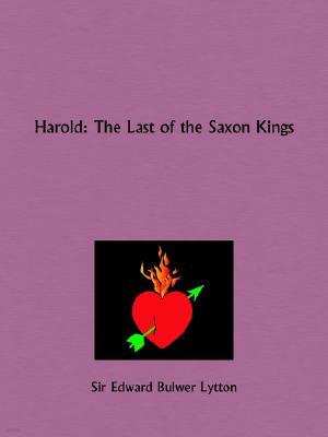 Harold: The Last of the Saxon Kings