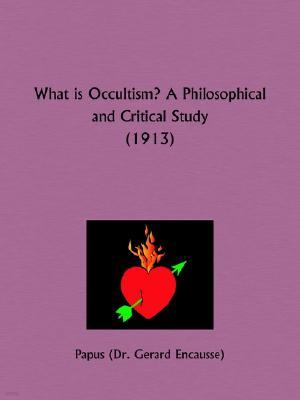 What is Occultism? A Philosophical and Critical Study