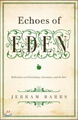 Echoes of Eden: Reflections on Christianity, Literature, and the Arts