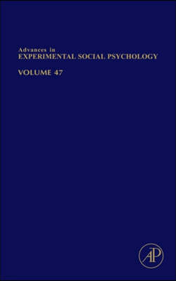 Advances in Experimental Social Psychology: Volume 47