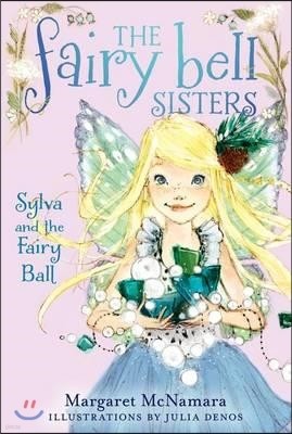 The Fairy Bell Sisters #1: Sylva and the Fairy Ball