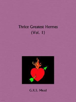 Thrice Greatest Hermes Part 1