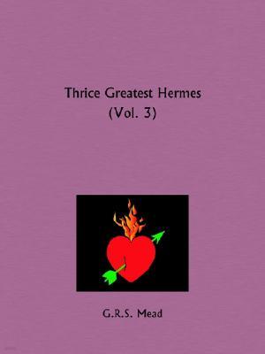 Thrice Greatest Hermes Part 3