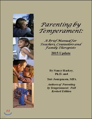 Parenting by Temperament: Brief Manual for Teachers, Counselors and Family Therapists