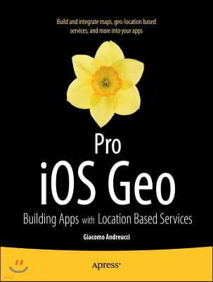 Pro IOS Geo: Building Apps with Location Based Services