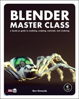 Blender Master Class: A Hands-On Guide to Modeling, Sculpting, Materials, and Rendering