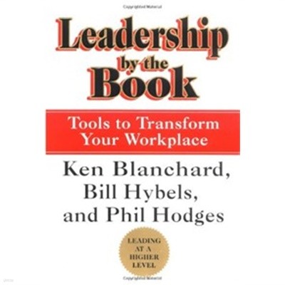 LEADERSHIP BY THE BOOK (TOOLS TO TRANSFORM YOUR WORKPLACE)