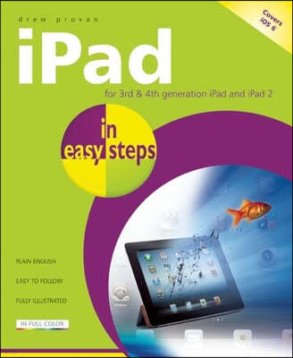 iPad in Easy Steps: Covers IOS 6 for iPad 2 and iPad with Retina Display (3rd and 4th Generation)