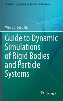 Guide to Dynamic Simulations of Rigid Bodies and Particle Systems