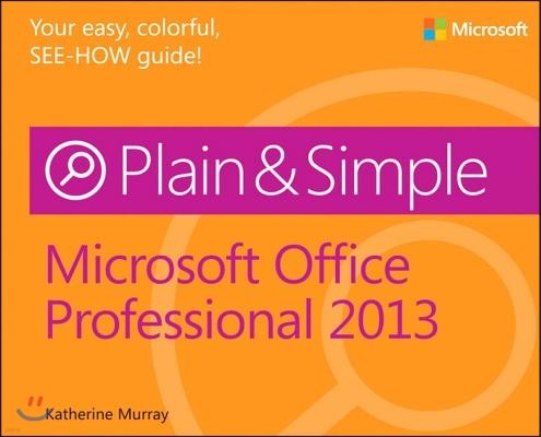 Microsoft Office Professional 2013 Plain & Simple