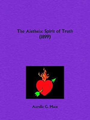 The Aletheia: Spirit of Truth