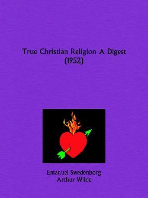 True Christian Religion A Digest