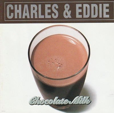 charles &amp eddie  -  Chocolate milk 