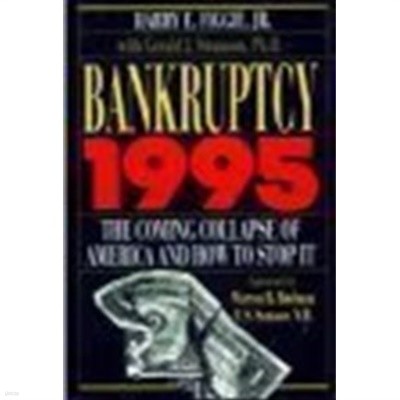 Bankruptcy 1995: The Coming Collapse of America and How to Stop It