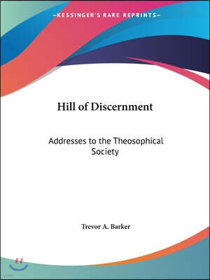Hill of Discernment: Addresses to the Theosophical Society