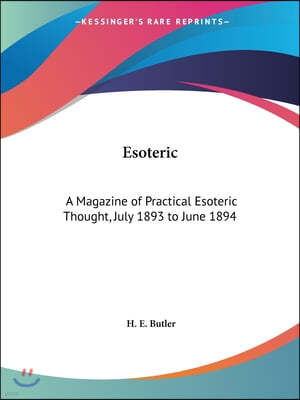 Esoteric: A Magazine of Practical Esoteric Thought, July 1893 to June 1894