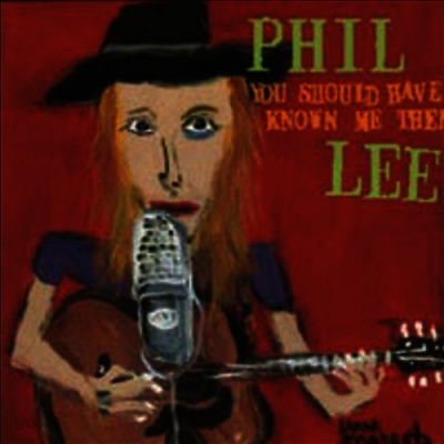 Phil Lee - You Should Have Known Me Then (CD)