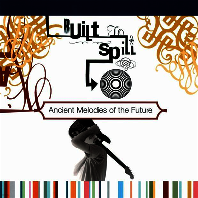 Built To Spill — Ancient Melodies Of The Future (Gatefold) 앨범 커버