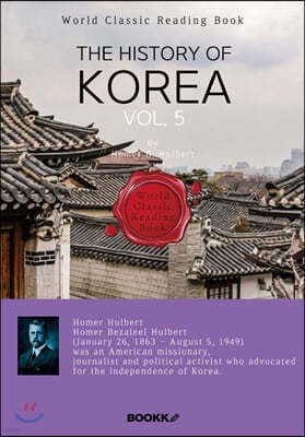 영어로 읽는 한국사 5부 (호머 헐버트: 외국인 최초 건국공로훈장 태극장 추서) : The History of Korea, vol. 5(영문판, 완결)